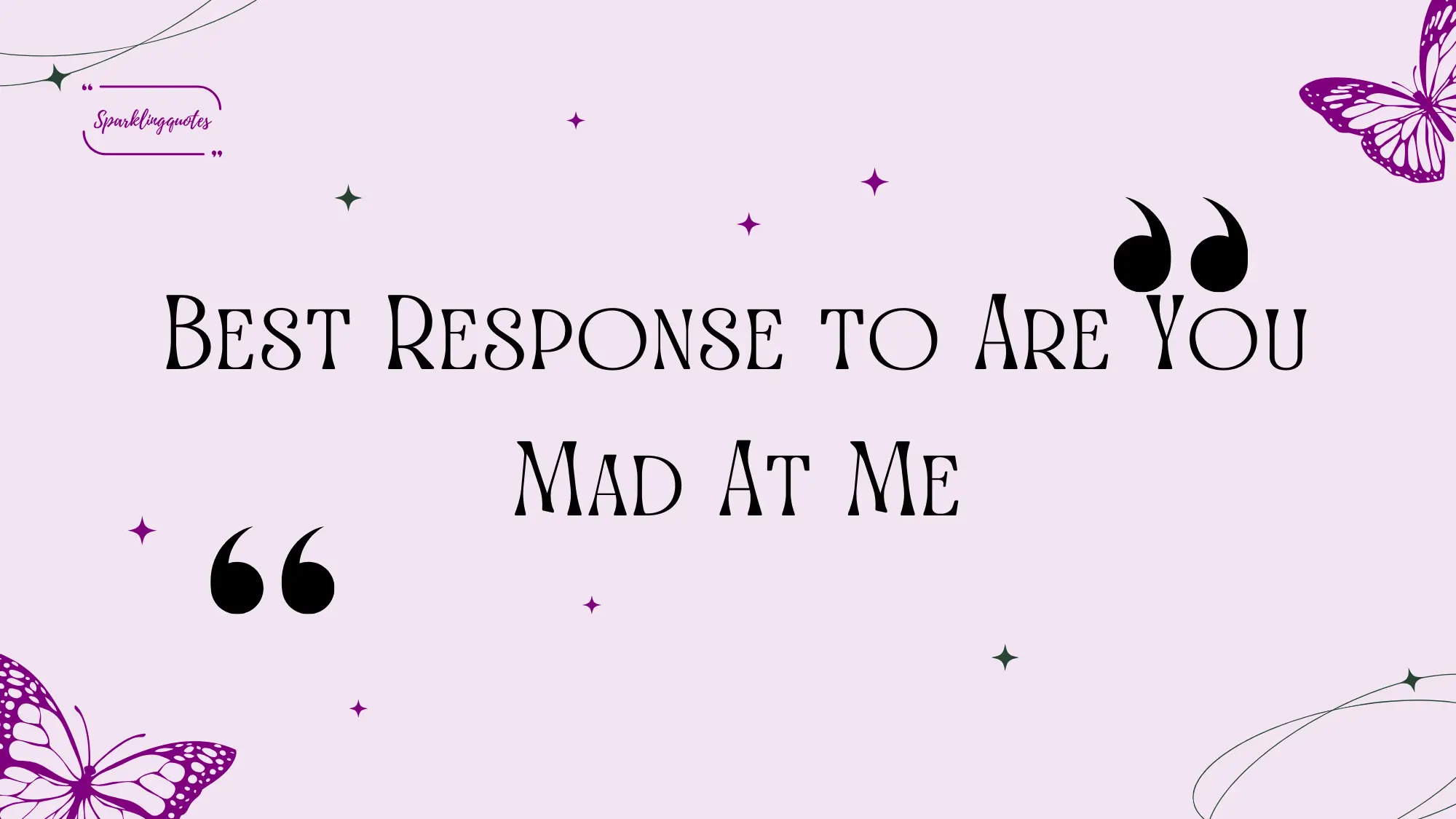 Best Response to Are You Mad At Me