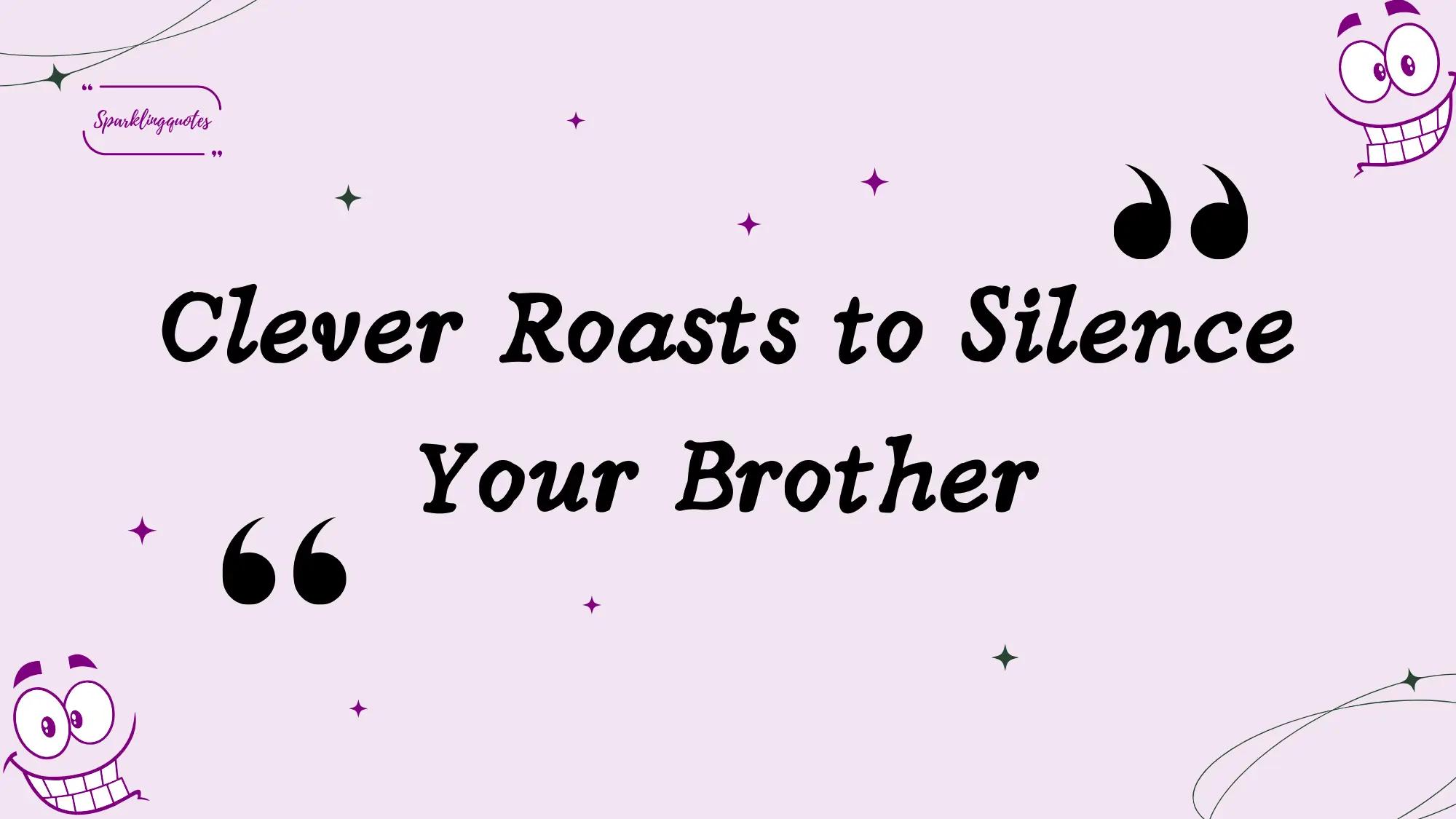 Clever Roasts to Silence Your Brother