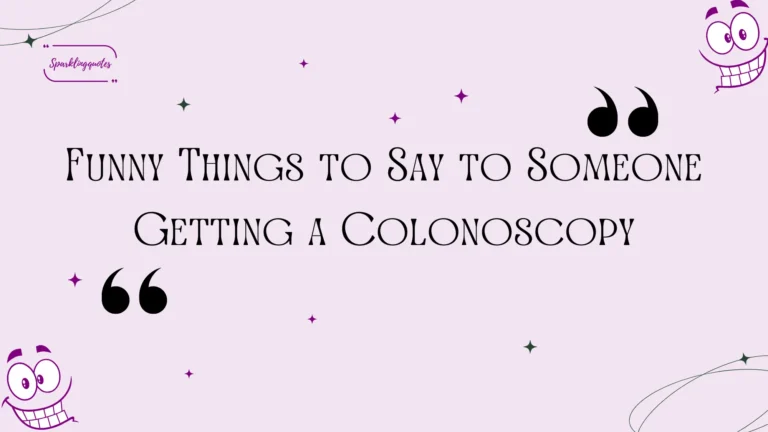 Funny Things to Say to Someone Getting a Colonoscopy