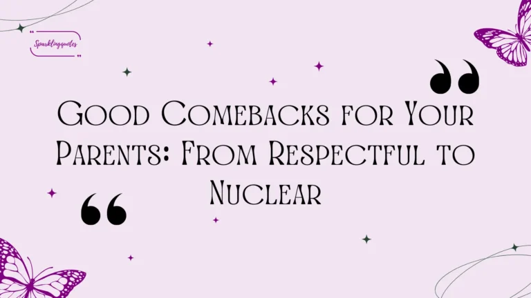 Good Comebacks for Your Parents From Respectful to Nuclear