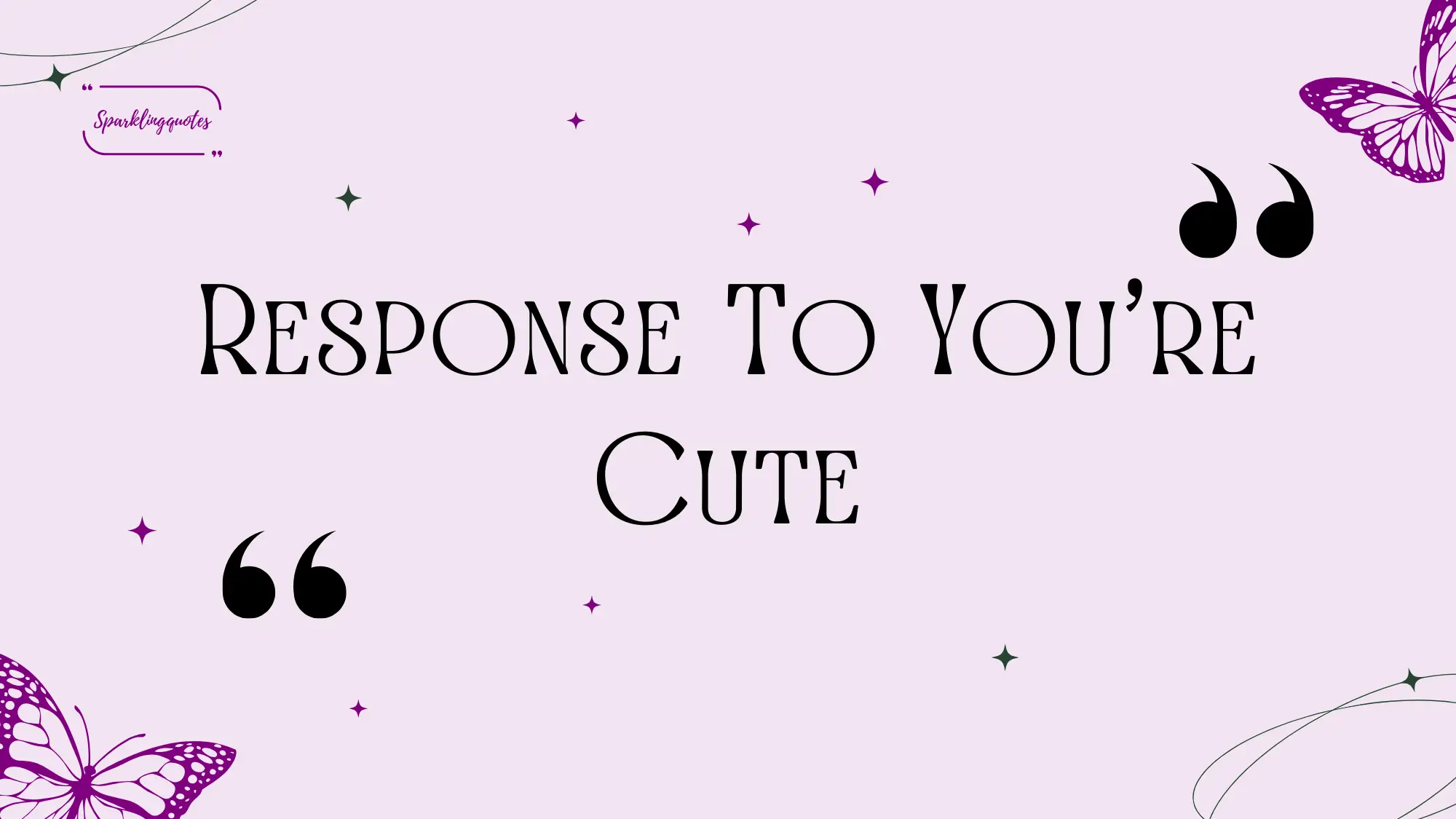 response to you're cute