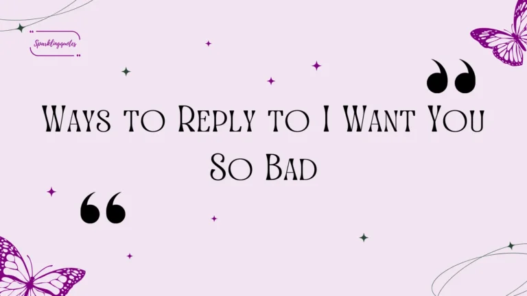 Ways to Reply to I Want You So Bad