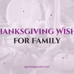 130+ Thanksgiving Wishes for Family (Heartfelt, Short & Funny)