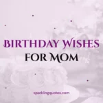 150+ Birthday Wishes for Mom (Heartfelt, Funny & Emotional)