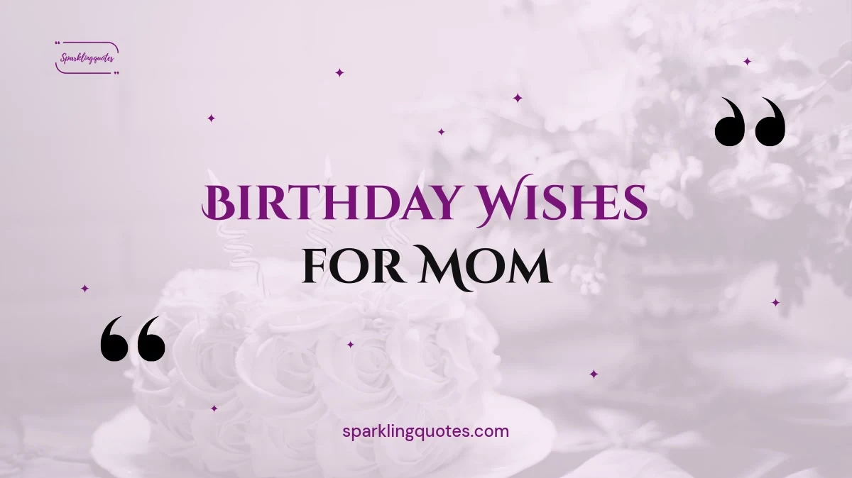 150+ Birthday Wishes for Mom (Heartfelt, Funny & Emotional)