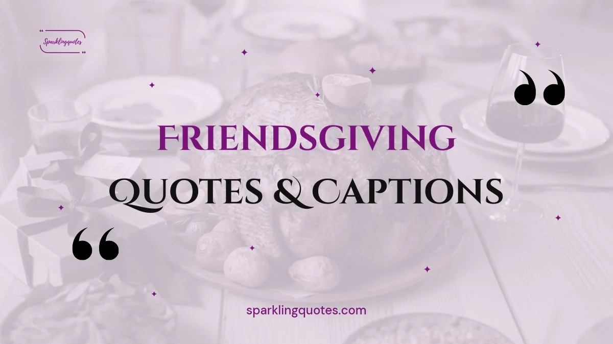 160+ Friendsgiving Quotes and Captions (Funny, Cute & Heartfelt)