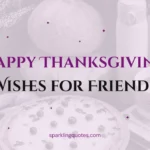 170+ Happy Thanksgiving Wishes for Friends (Heartfelt, Funny & Short)