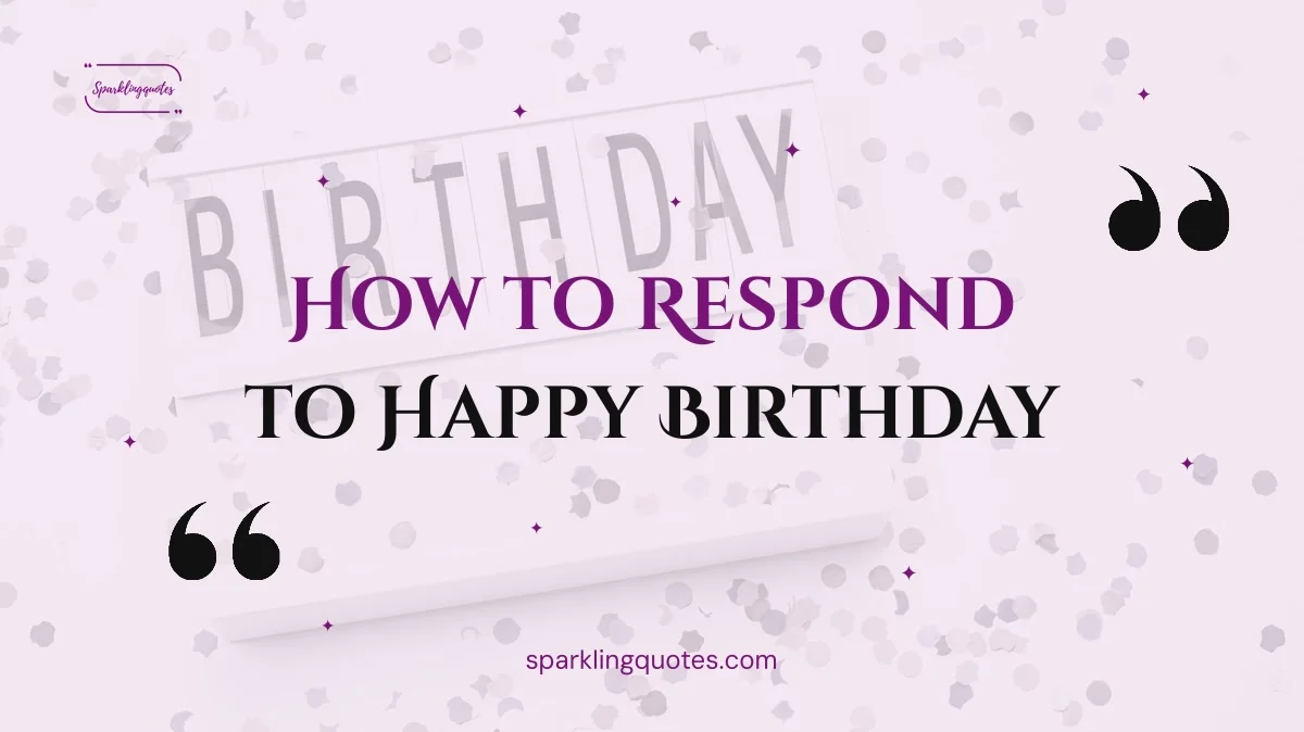 How to Respond to Happy Birthday: 150+ Sweet, Funny & Short Replies