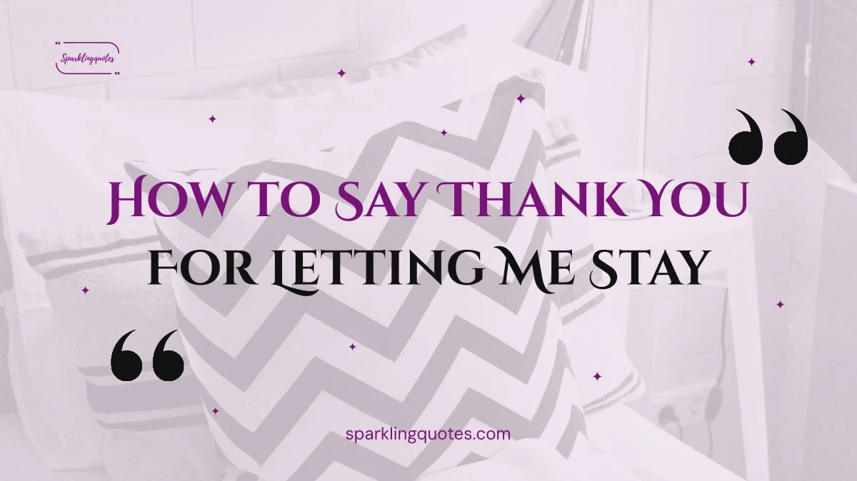 How to Thank Someone for Letting You Stay at Their House (130+ Messages)