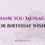 150+ Thank You Message for Birthday Wishes (Short, Heartfelt & Funny)